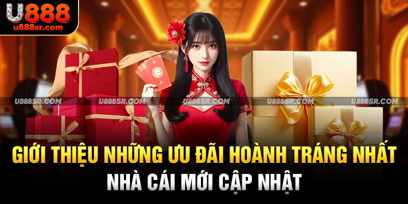 Giới thiệu những ưu đãi hoành tráng nhất nhà cái mới cập nhật
